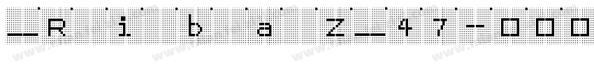 _R i b a Z_47字体转换